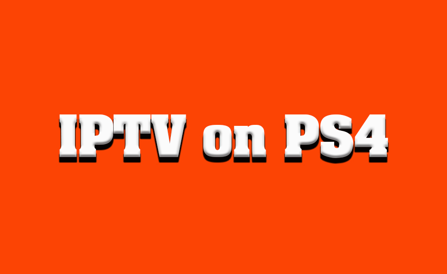 Stream IPTV on PS4 Like a Pro: Easy Steps for Beginners