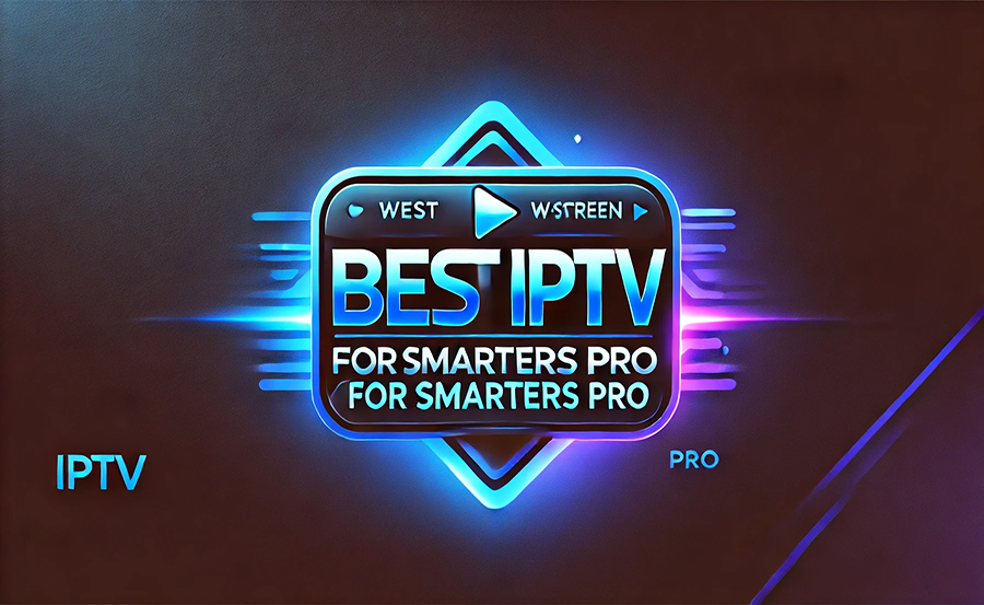 Top IPTV Providers for Smarters Pro
